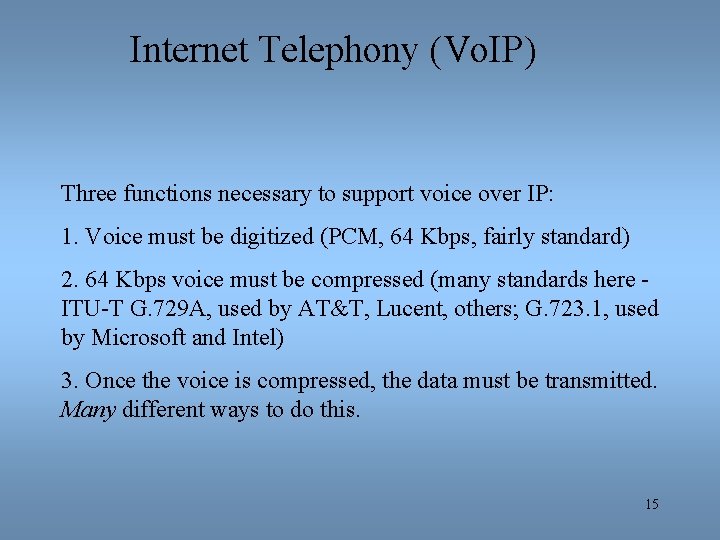 Internet Telephony (Vo. IP) Three functions necessary to support voice over IP: 1. Voice