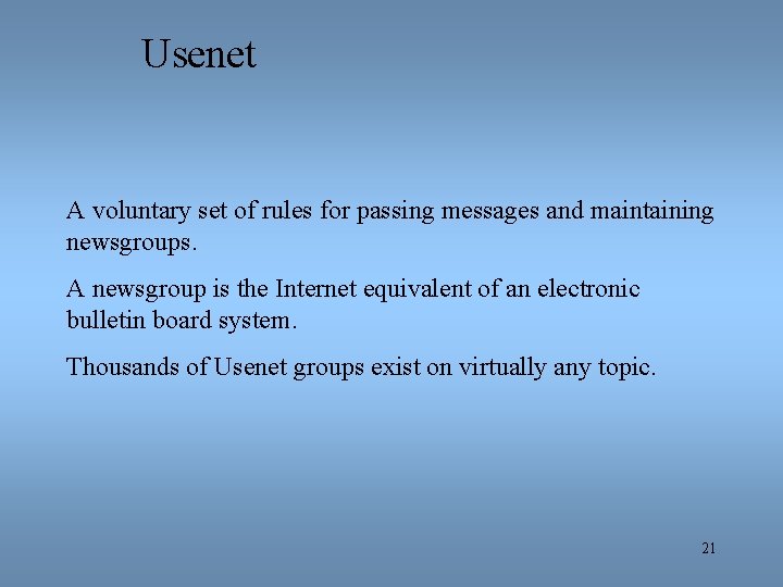 Usenet A voluntary set of rules for passing messages and maintaining newsgroups. A newsgroup