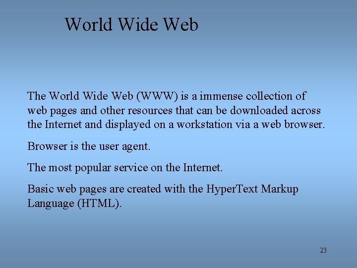 World Wide Web The World Wide Web (WWW) is a immense collection of web