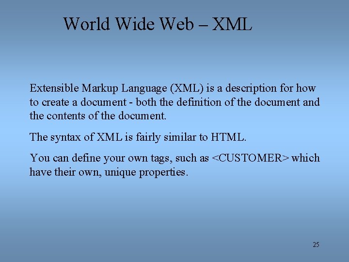 World Wide Web – XML Extensible Markup Language (XML) is a description for how