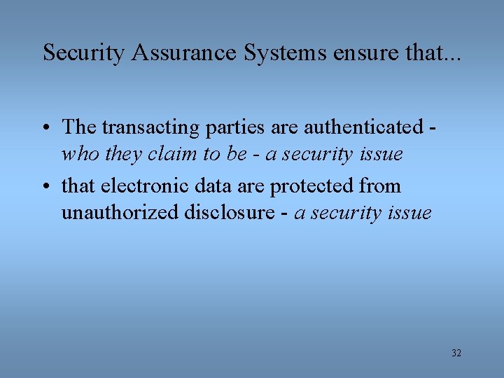 Security Assurance Systems ensure that. . . • The transacting parties are authenticated who