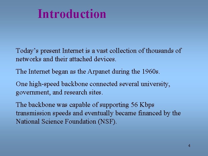 Introduction Today’s present Internet is a vast collection of thousands of networks and their