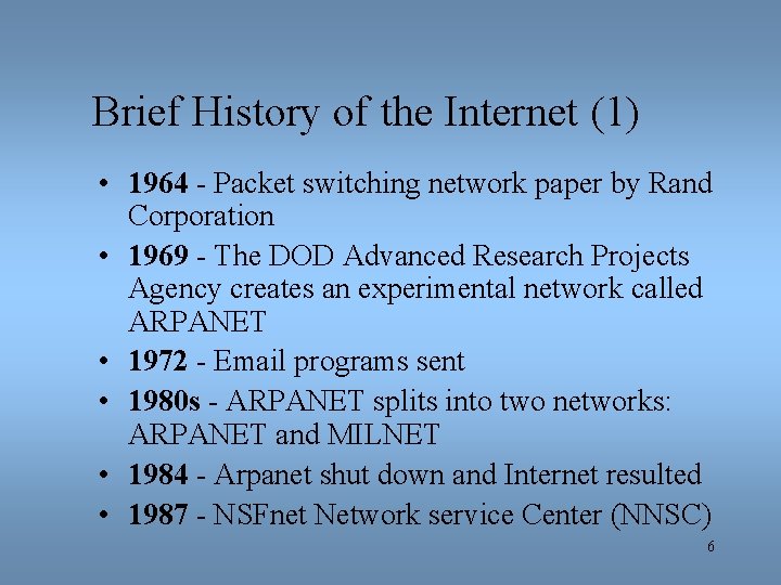 Brief History of the Internet (1) • 1964 - Packet switching network paper by