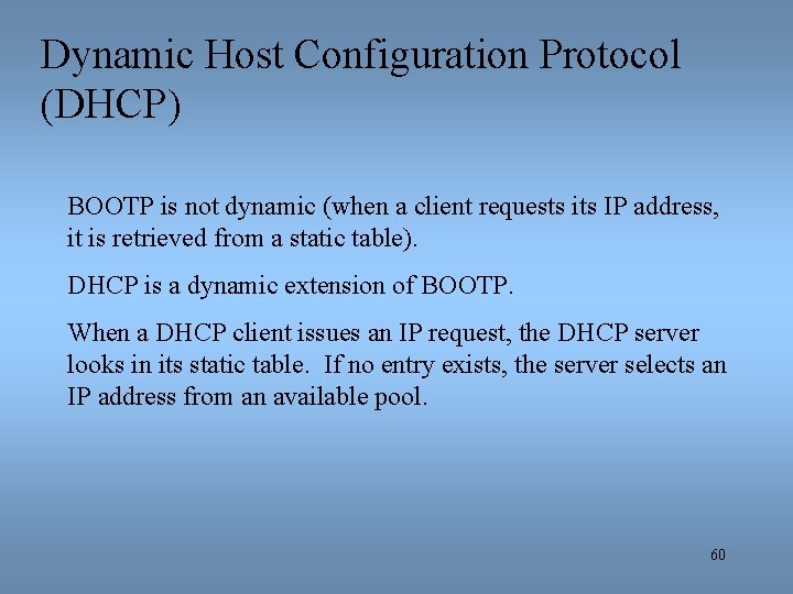 Dynamic Host Configuration Protocol (DHCP) BOOTP is not dynamic (when a client requests its