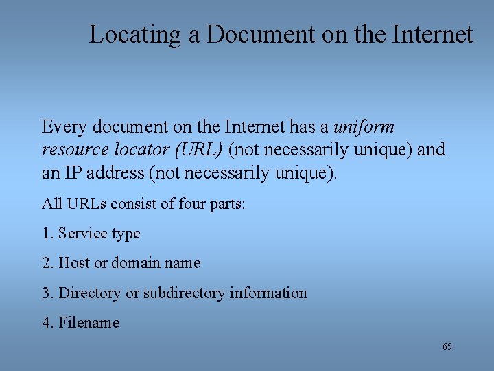 Locating a Document on the Internet Every document on the Internet has a uniform