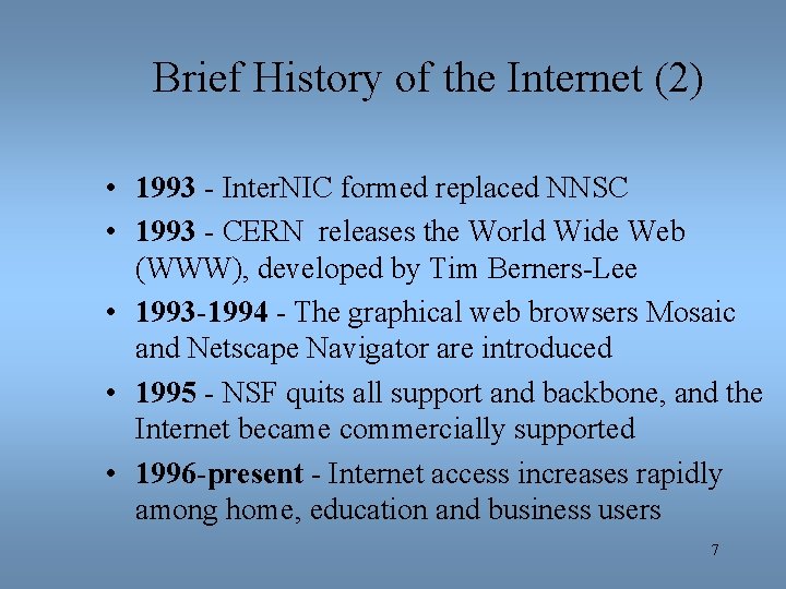 Brief History of the Internet (2) • 1993 - Inter. NIC formed replaced NNSC