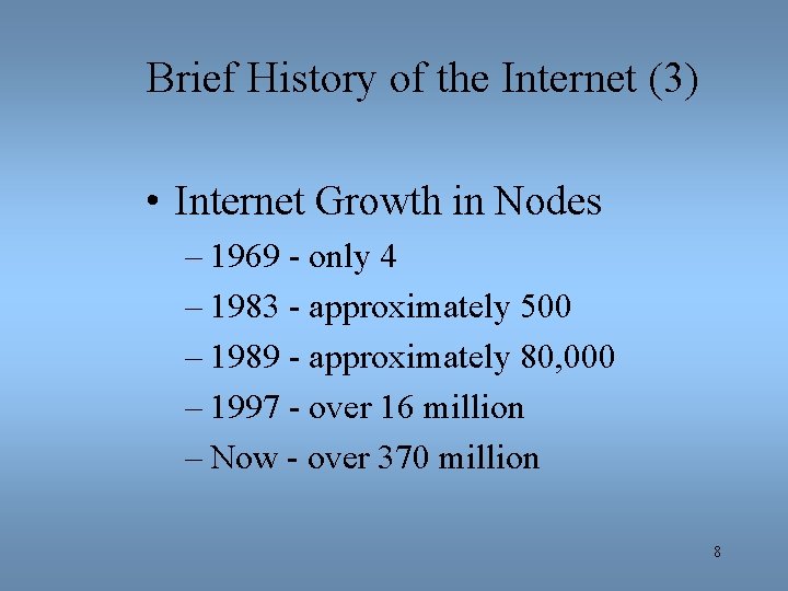 Brief History of the Internet (3) • Internet Growth in Nodes – 1969 -