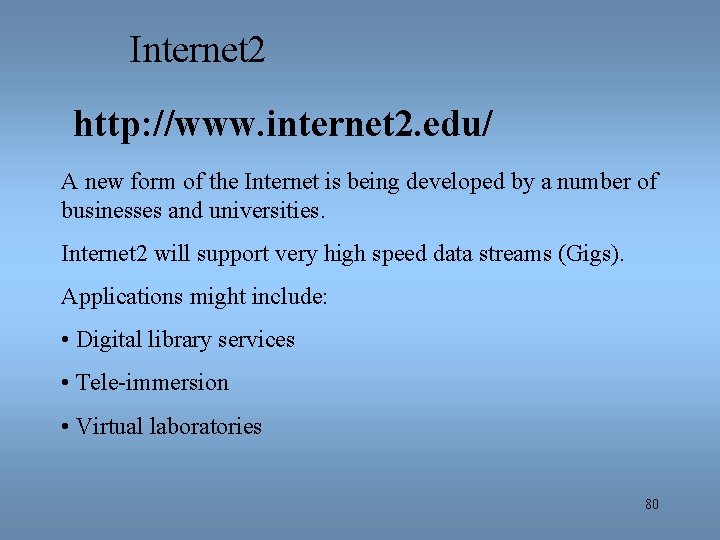 Internet 2 http: //www. internet 2. edu/ A new form of the Internet is