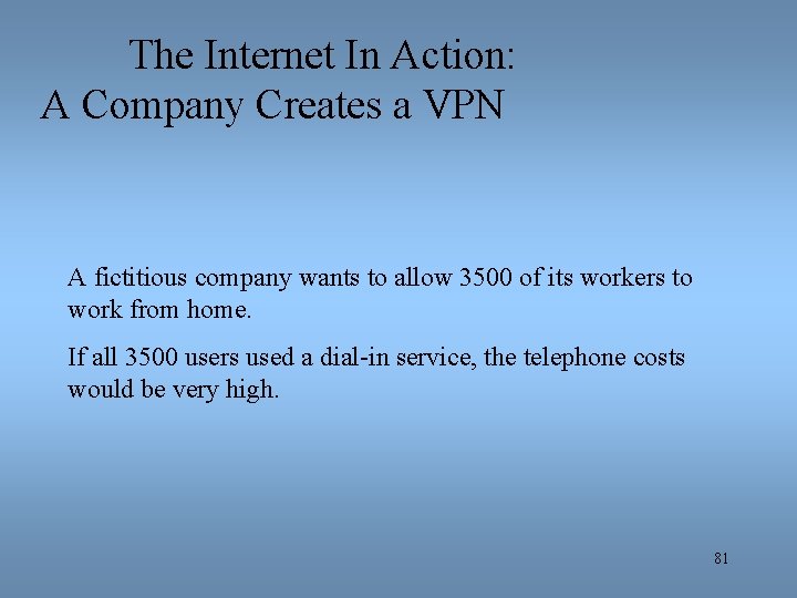 The Internet In Action: A Company Creates a VPN A fictitious company wants to