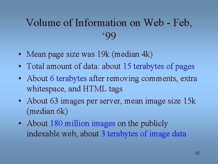 Volume of Information on Web - Feb, ‘ 99 • Mean page size was