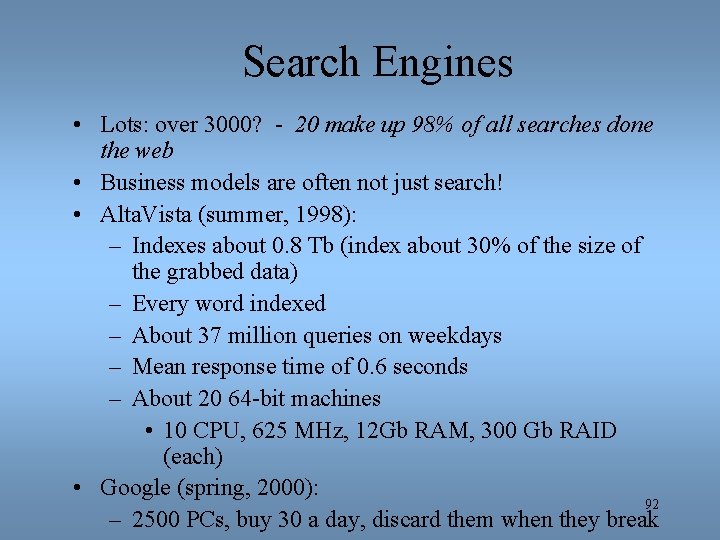 Search Engines • Lots: over 3000? - 20 make up 98% of all searches