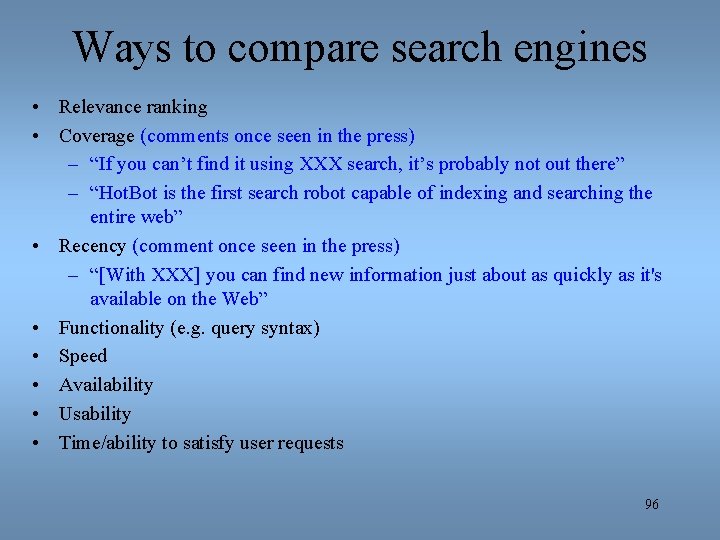 Ways to compare search engines • Relevance ranking • Coverage (comments once seen in