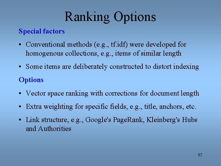 Ranking Options Special factors • Conventional methods (e. g. , tf. idf) were developed