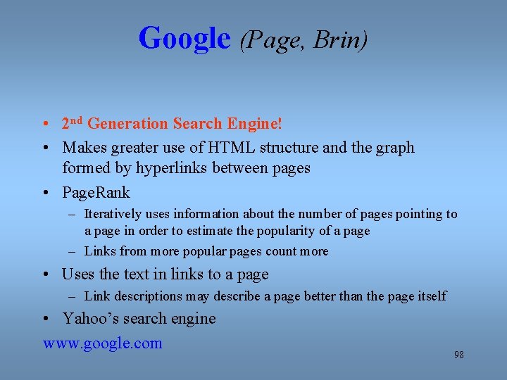 Google (Page, Brin) • 2 nd Generation Search Engine! • Makes greater use of
