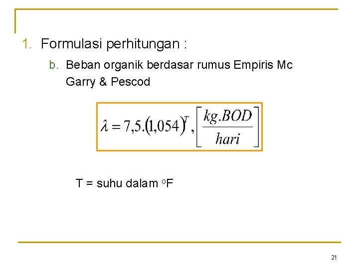 1. Formulasi perhitungan : b. Beban organik berdasar rumus Empiris Mc Garry & Pescod