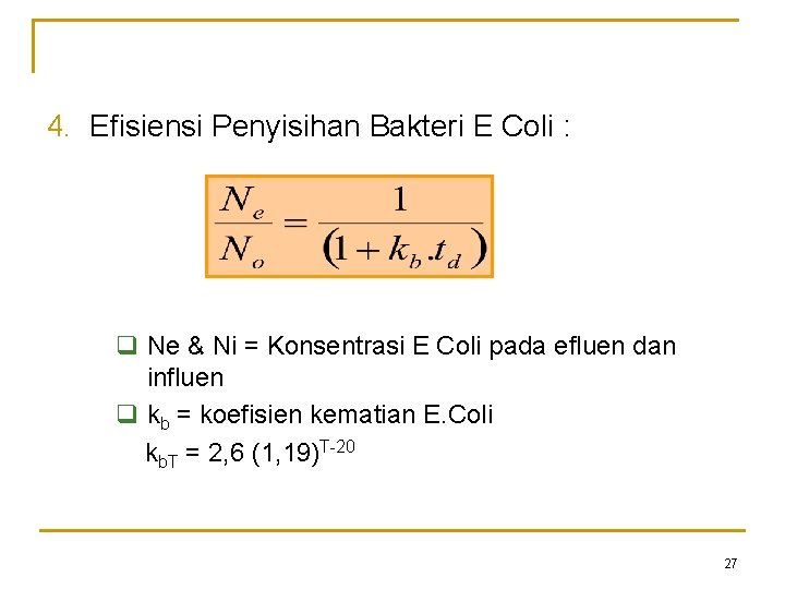 4. Efisiensi Penyisihan Bakteri E Coli : q Ne & Ni = Konsentrasi E