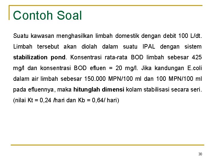 Contoh Soal Suatu kawasan menghasilkan limbah domestik dengan debit 100 L/dt. Limbah tersebut akan