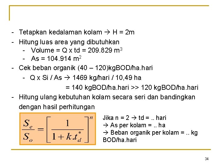 - Tetapkan kedalaman kolam H = 2 m - Hitung luas area yang dibutuhkan