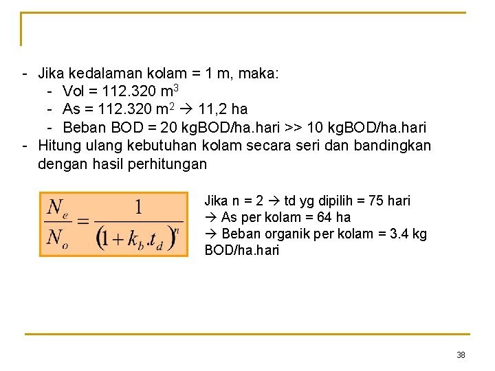 - Jika kedalaman kolam = 1 m, maka: - Vol = 112. 320 m