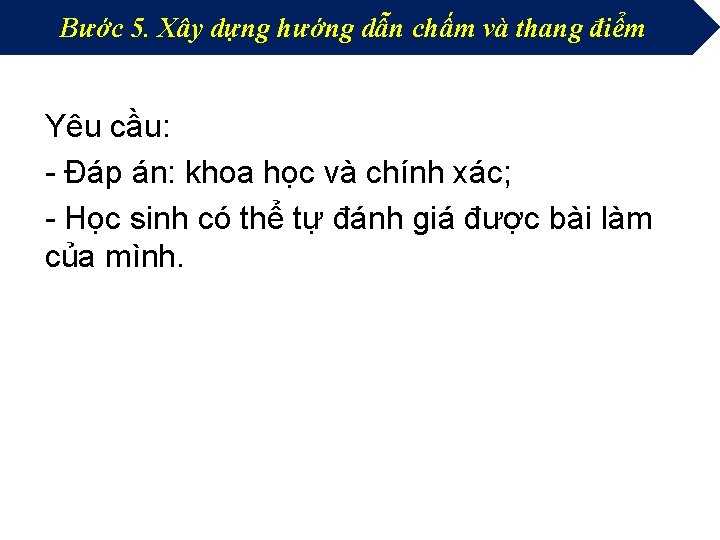 Bước 5. Xây dựng hướng dẫn chấm và thang điểm Yêu cầu: - Đáp