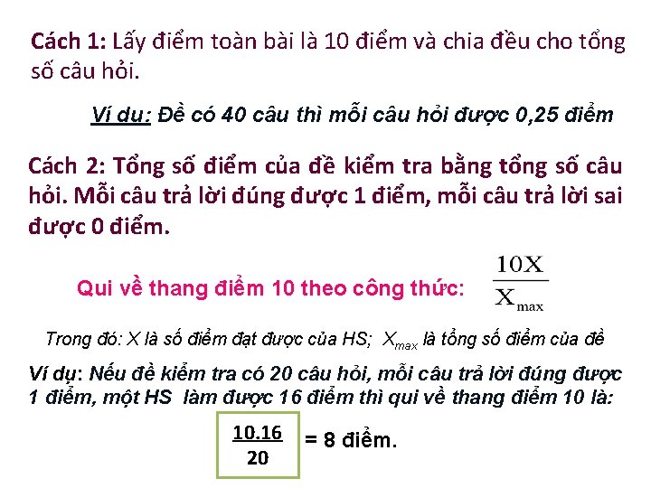 Cách 1: Lấy điểm toàn bài là 10 điểm và chia đều cho tổng