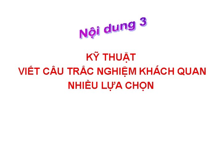 KỸ THUẬT VIẾT C U TRẮC NGHIỆM KHÁCH QUAN NHIỀU LỰA CHỌN 