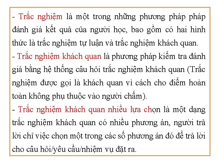 - Trắc nghiệm là một trong những phương pháp đánh giá kết quả của