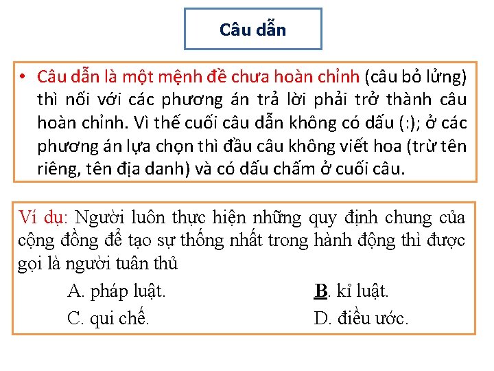 Câu dẫn • Câu dẫn là một mệnh đề chưa hoàn chỉnh (câu bỏ