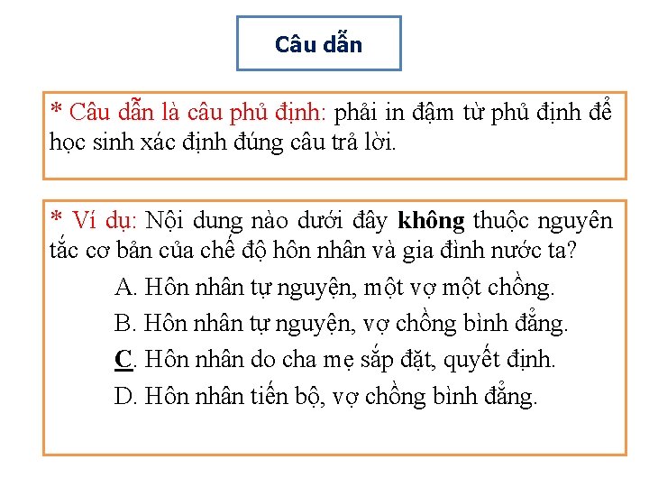 Câu dẫn * Câu dẫn là câu phủ định: phải in đậm từ phủ