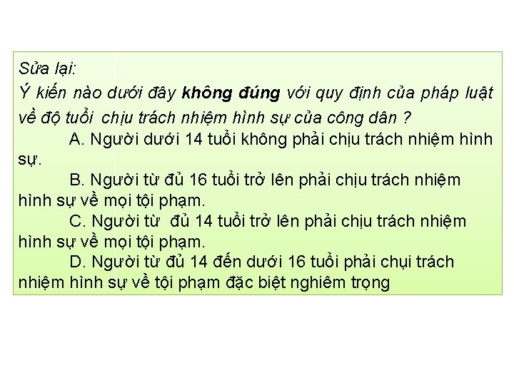Sửa lại: Ý kiến nào dưới đây không đúng với quy định của pháp