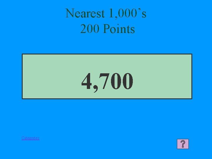 Nearest 1, 000’s 200 Points 4, 700 Categories 