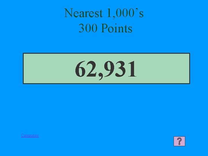 Nearest 1, 000’s 300 Points 62, 931 Categories 
