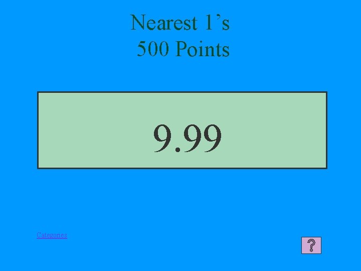 Nearest 1’s 500 Points 9. 99 Categories 