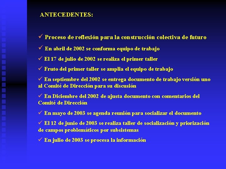 ANTECEDENTES: ü Proceso de reflexión para la construcción colectiva de futuro ü En abril