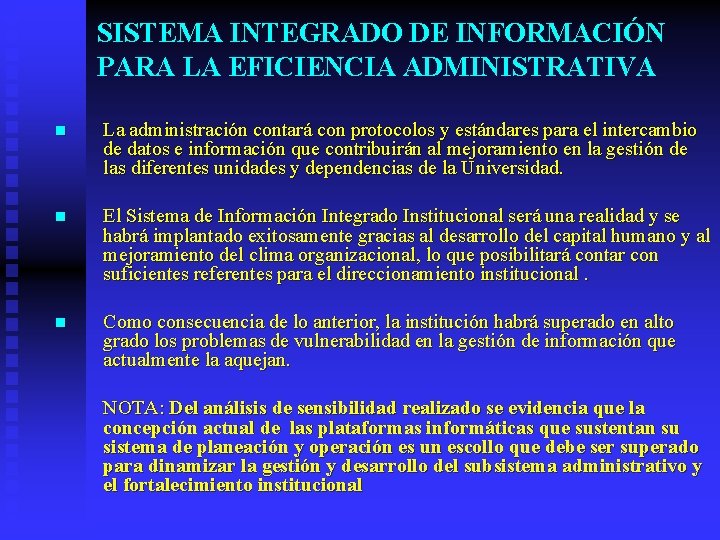 SISTEMA INTEGRADO DE INFORMACIÓN PARA LA EFICIENCIA ADMINISTRATIVA n La administración contará con protocolos