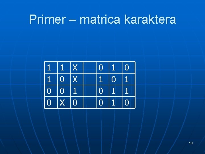 Primer – matrica karaktera 1 1 0 0 X X X 1 0 0