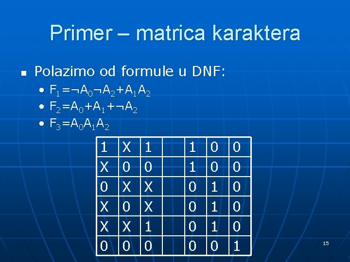 Primer – matrica karaktera n Polazimo od formule u DNF: • • • F