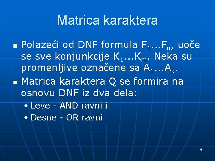 Matrica karaktera n n Polazeći od DNF formula F 1. . . Fn, uoče