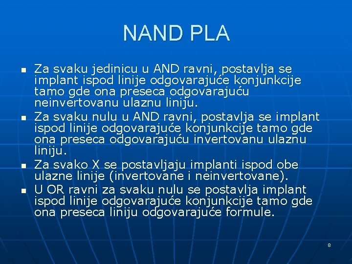 NAND PLA n n Za svaku jedinicu u AND ravni, postavlja se implant ispod