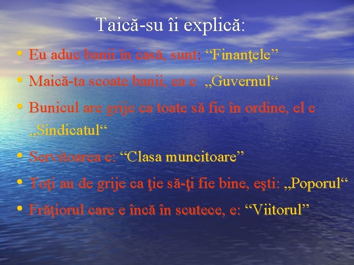 Taică-su îi explică: • • • Eu aduc banii în casă, sunt: “Finanţele” •