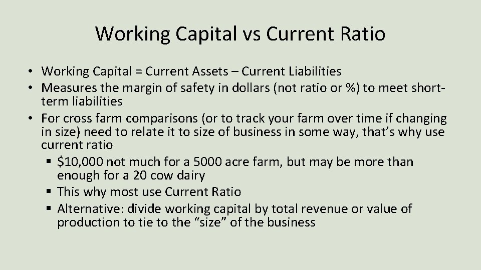 Working Capital vs Current Ratio • Working Capital = Current Assets – Current Liabilities