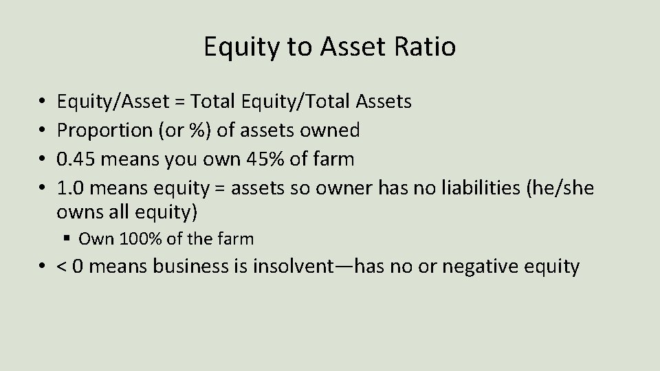 Equity to Asset Ratio • • Equity/Asset = Total Equity/Total Assets Proportion (or %)