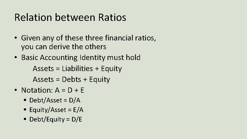 Relation between Ratios • Given any of these three financial ratios, you can derive