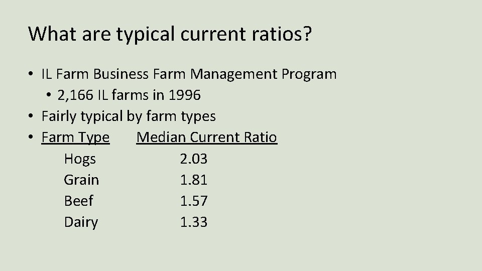 What are typical current ratios? • IL Farm Business Farm Management Program • 2,