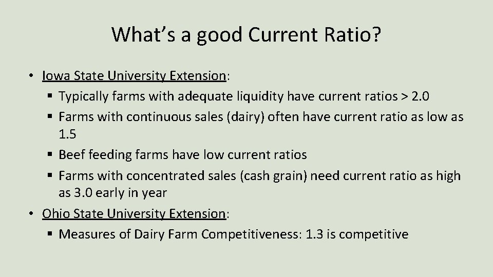What’s a good Current Ratio? • Iowa State University Extension: § Typically farms with