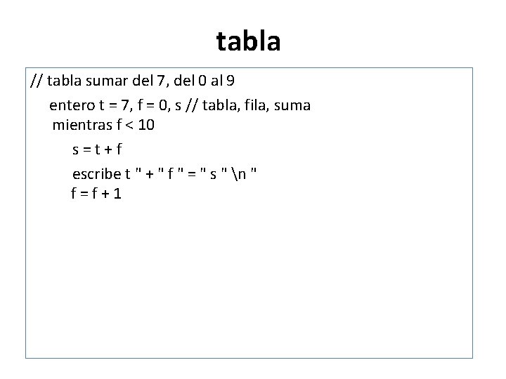 tabla // tabla sumar del 7, del 0 al 9 entero t = 7,