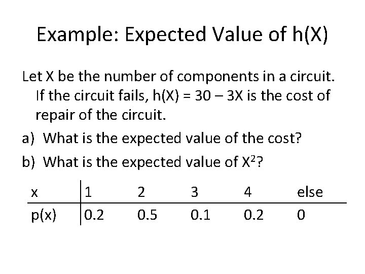 Example: Expected Value of h(X) Let X be the number of components in a