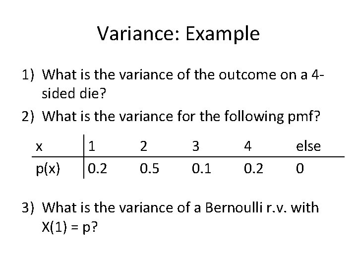 Variance: Example 1) What is the variance of the outcome on a 4 sided
