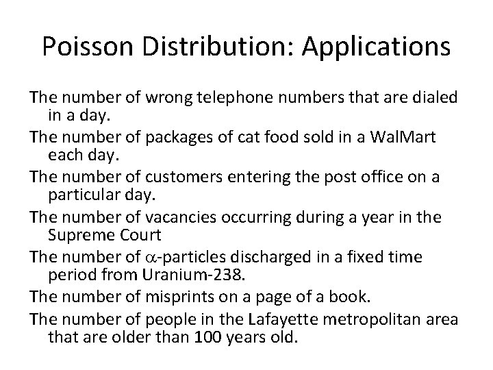 Poisson Distribution: Applications The number of wrong telephone numbers that are dialed in a