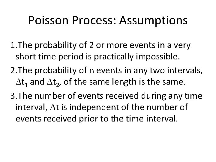 Poisson Process: Assumptions 1. The probability of 2 or more events in a very